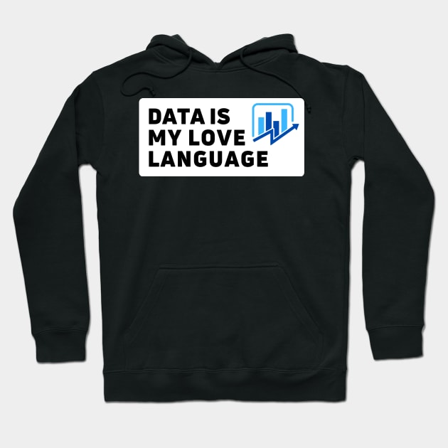 Data is my love language | i love data analytics Hoodie by Toad House Pixels